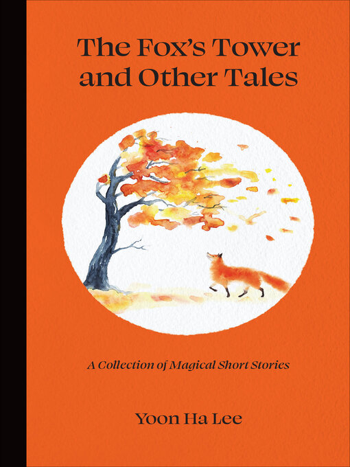 Title details for The Fox's Tower and Other Tales by Yoon Ha Lee - Available